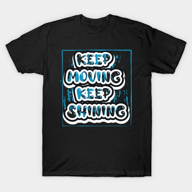 Keep Moving Keep Shining T-Shirt by T-Shirt Attires